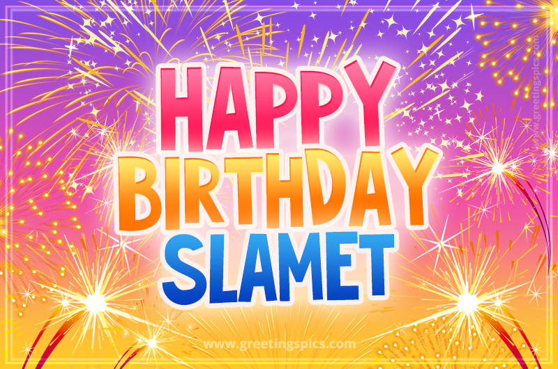 Happy Birthday Slamet Picture with fireworks