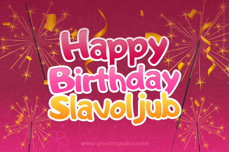 Happy Birthday Slavoljub Image with sparklers