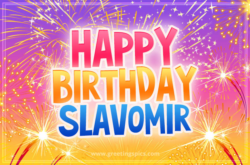 Happy Birthday Slavomir Picture with fireworks