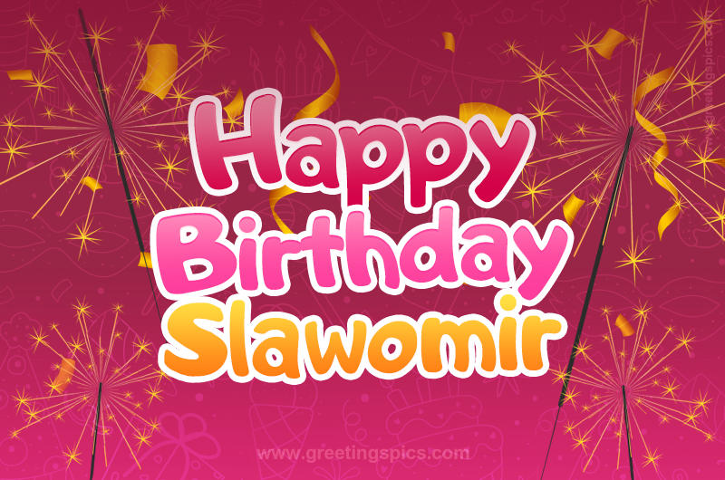 Happy Birthday Slawomir Image with sparklers