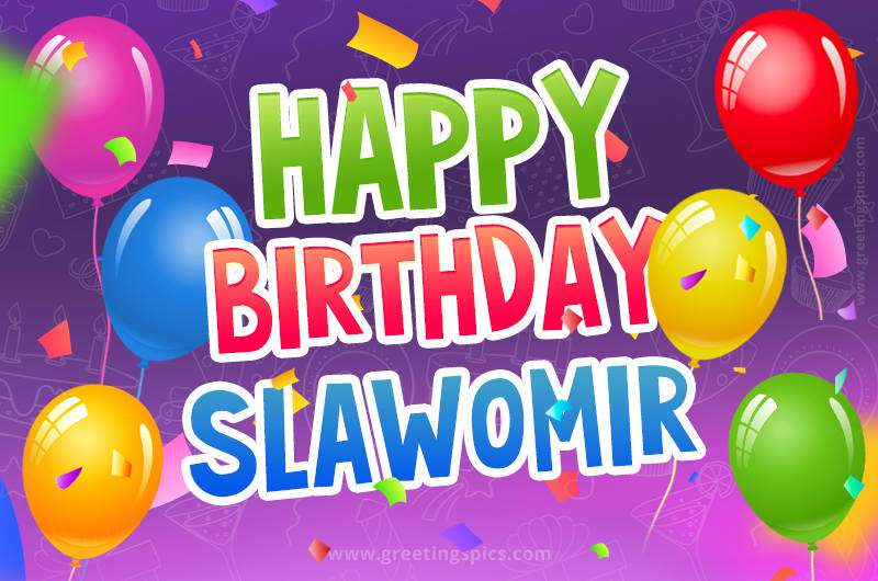 Happy Birthday Slawomir Festive Greeting Card