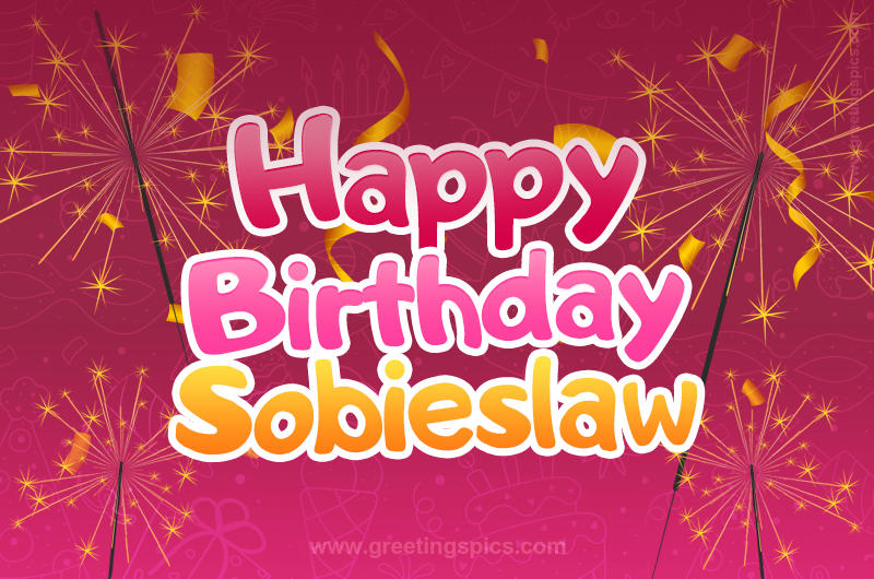 Happy Birthday Sobieslaw Image with sparklers