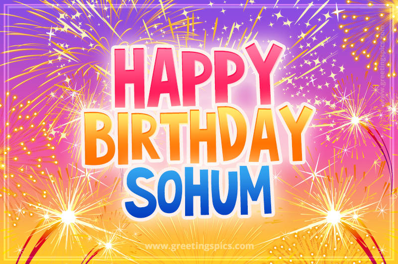 Happy Birthday Sohum Picture with fireworks