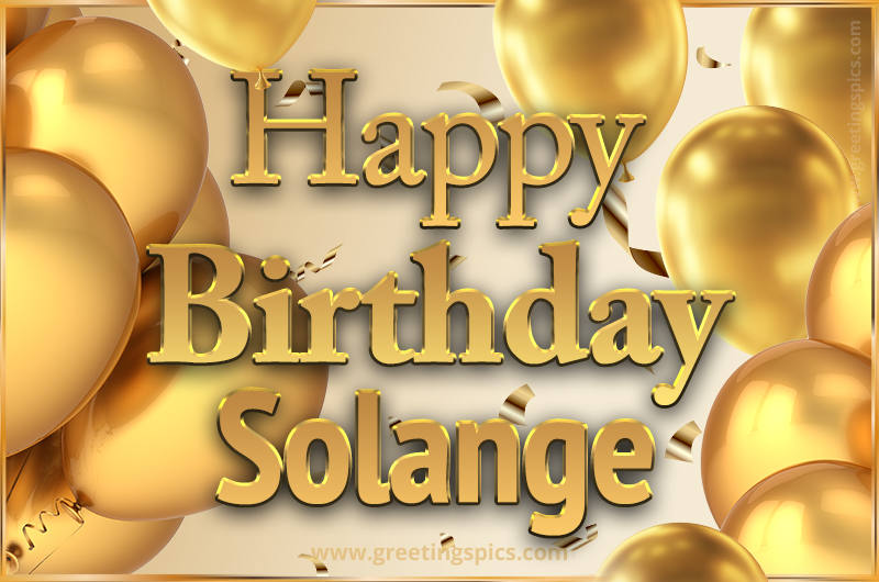 Happy Birthday Solange Card with golden confetti and balloons