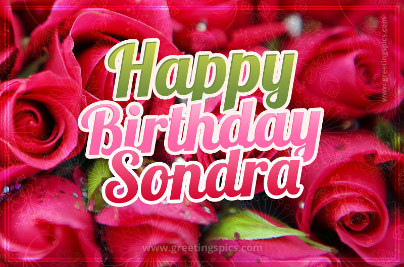 Happy Birthday Sondra beautiful Image with red roses