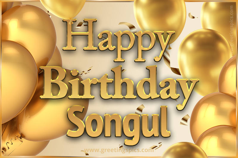 Happy Birthday Songul Card with golden confetti and balloons