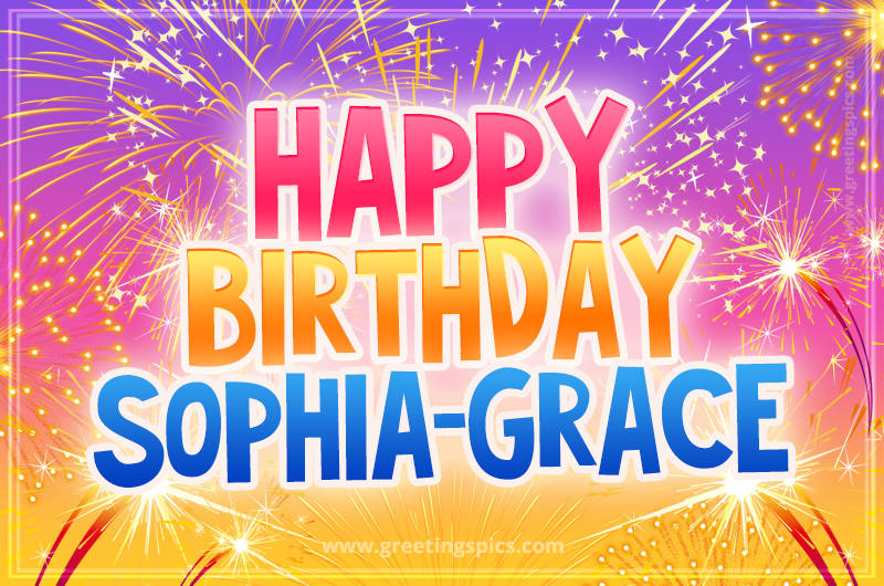 Happy Birthday Sophia-Grace Picture with fireworks