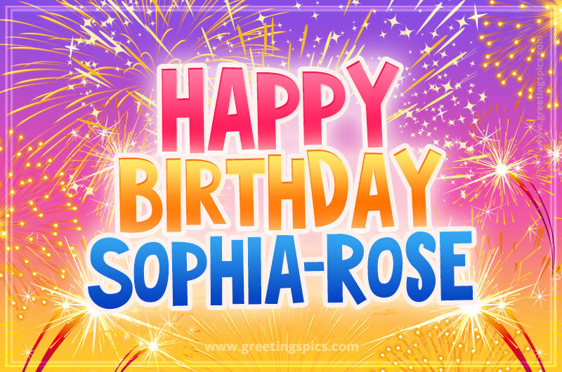 Happy Birthday Sophia-Rose Picture with fireworks