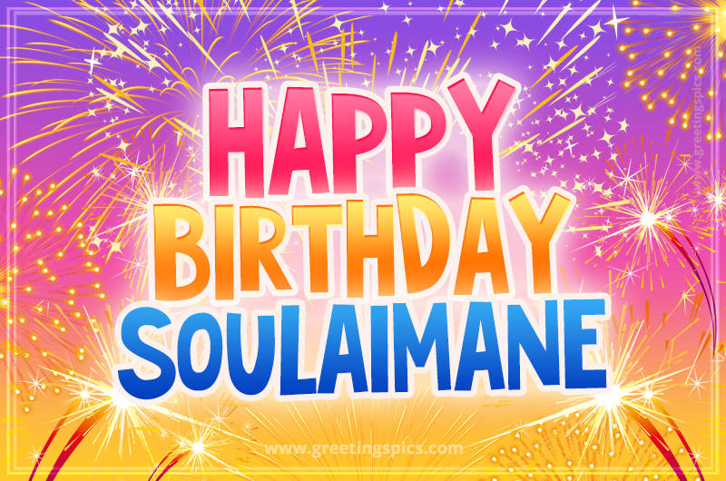 Happy Birthday Soulaimane Picture with fireworks