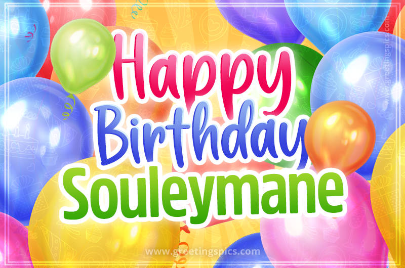 Happy Birthday Souleymane Image with colorful balloons