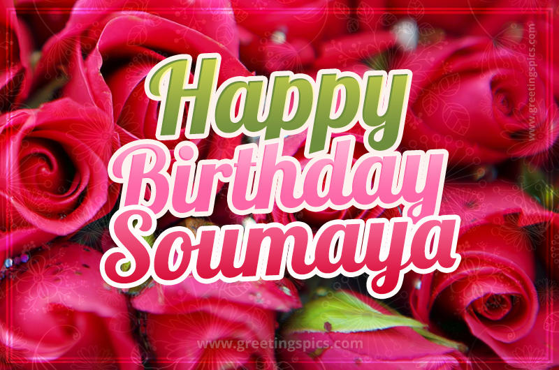 Happy Birthday Soumaya beautiful Image with red roses