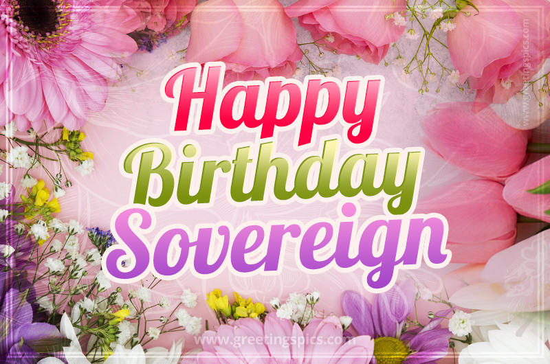 Happy Birthday Sovereign Picture with beautiful flowers