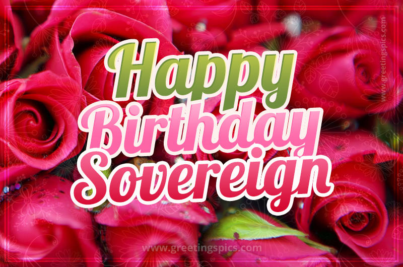 Happy Birthday Sovereign beautiful Image with red roses