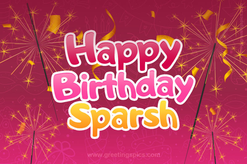 Happy Birthday Sparsh Image with sparklers