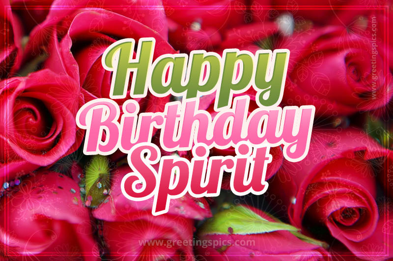 Happy Birthday Spirit beautiful Image with red roses