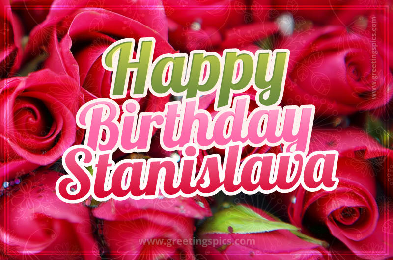 Happy Birthday Stanislava beautiful Image with red roses