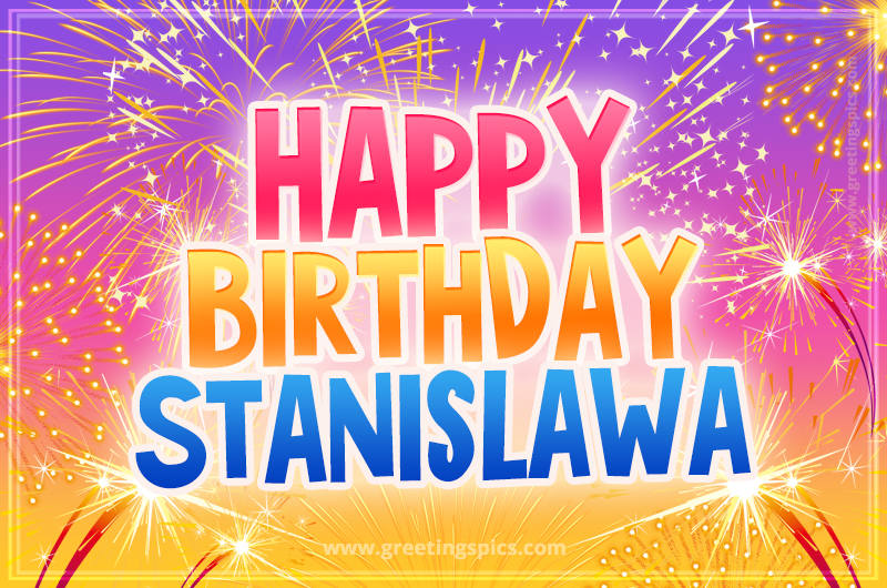 Happy Birthday Stanislawa Picture with fireworks