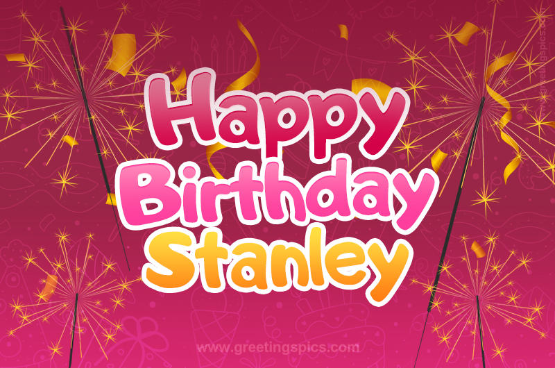 Happy Birthday Stanley Image with sparklers