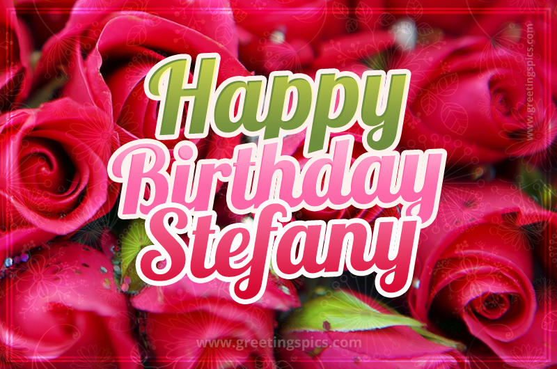 Happy Birthday Stefany beautiful Image with red roses