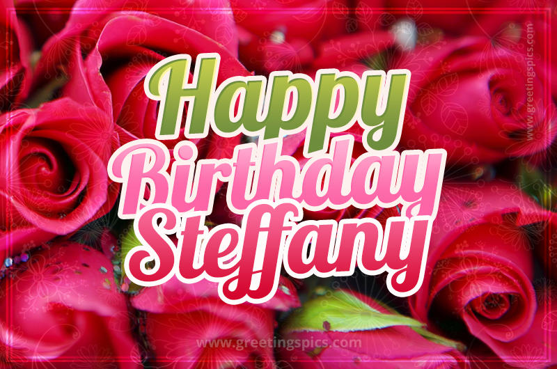 Happy Birthday Steffany beautiful Image with red roses