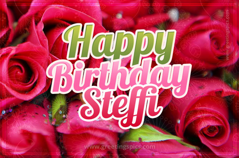 Happy Birthday Steffi beautiful Image with red roses