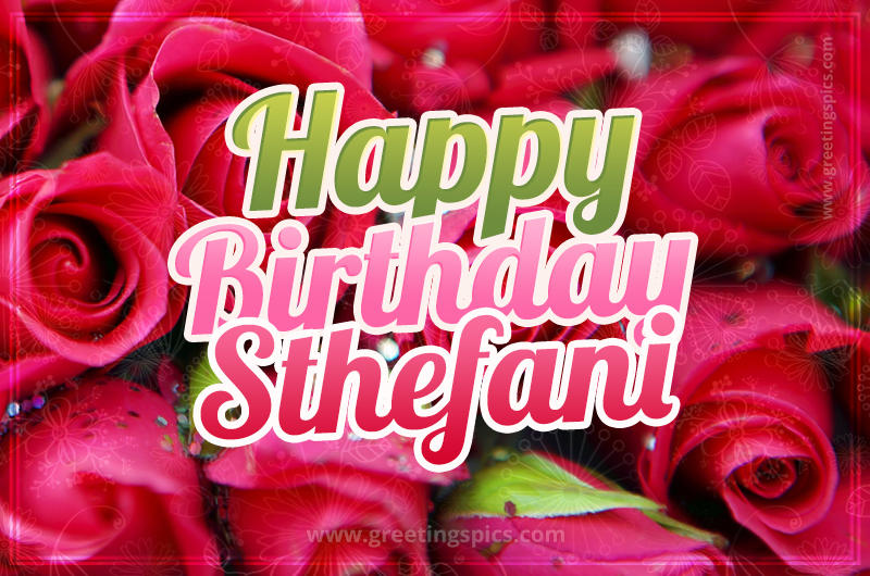 Happy Birthday Sthefani beautiful Image with red roses