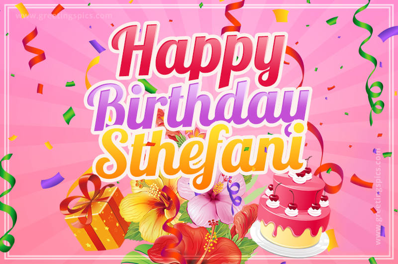 Beautiful Birthday Card for Sthefani with Cake and bouquet of flowers