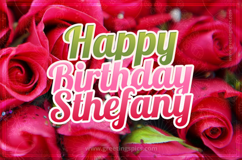 Happy Birthday Sthefany beautiful Image with red roses