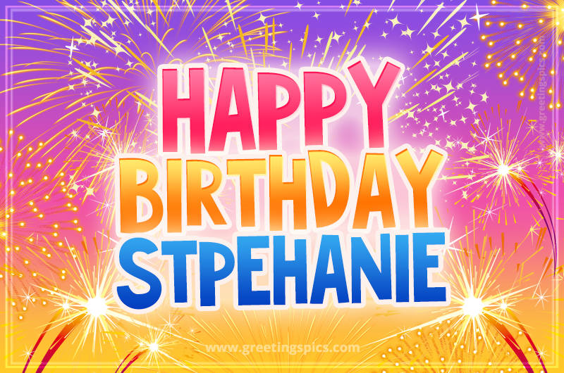 Happy Birthday Stpehanie Picture with fireworks