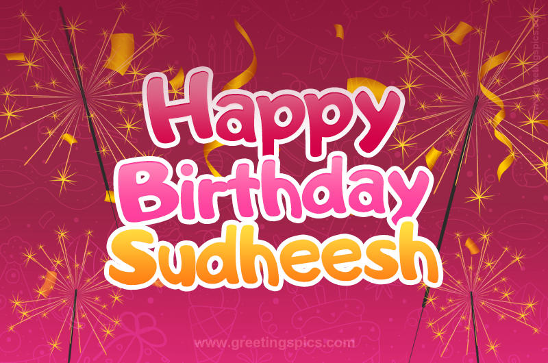 Happy Birthday Sudheesh Image with sparklers