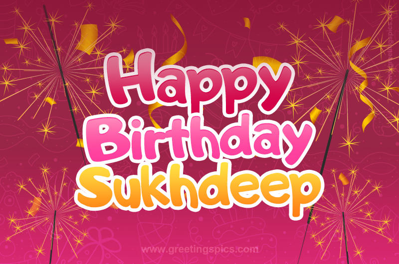 Happy Birthday Sukhdeep Image with sparklers