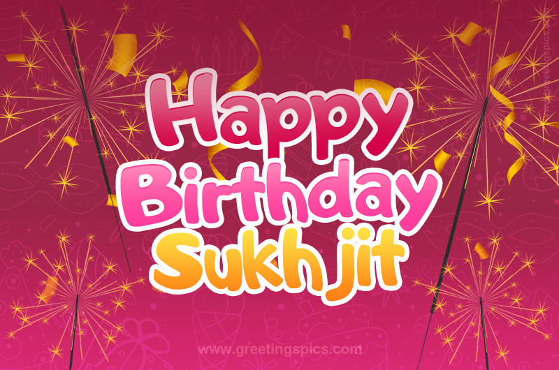 Happy Birthday Sukhjit Image with sparklers