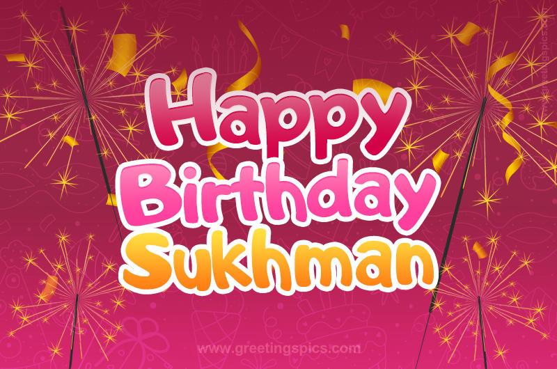 Happy Birthday Sukhman Image with sparklers