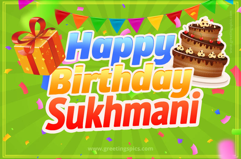 Happy Birthday Sukhmani picture with flags, chocolate cake and gift box