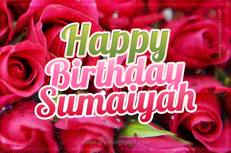 Happy Birthday Sumaiyah beautiful Image with red roses