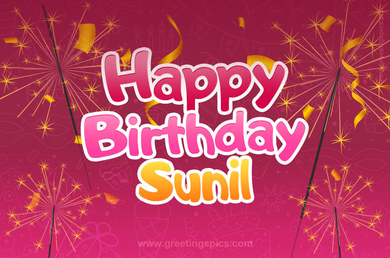 Happy Birthday Sunil Image with sparklers