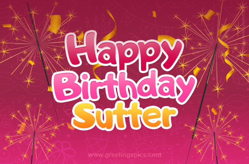 Happy Birthday Sutter Image with sparklers