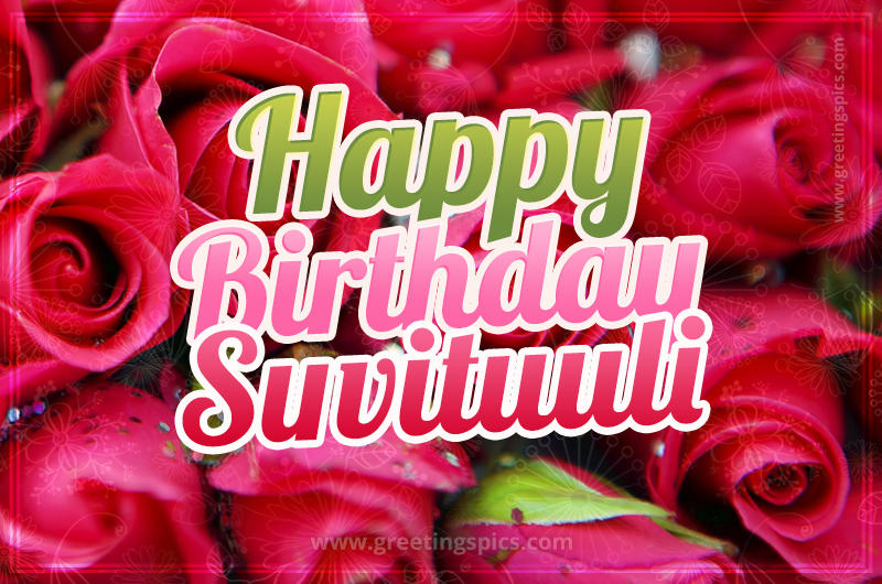 Happy Birthday Suvituuli beautiful Image with red roses