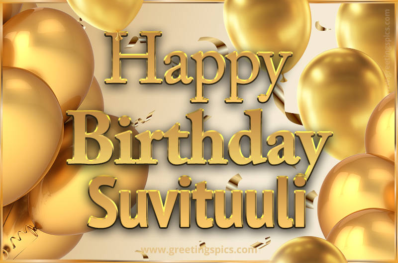 Happy Birthday Suvituuli Card with golden confetti and balloons