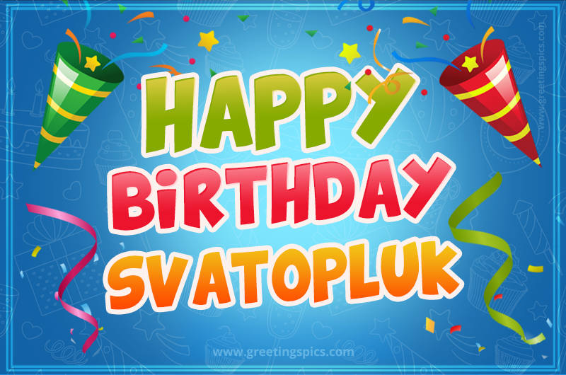 Happy Birthday Svatopluk picture with confetti and party poppers