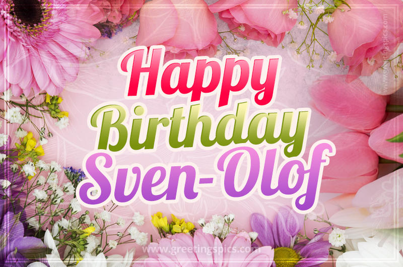 Happy Birthday Sven-Olof Picture with beautiful flowers