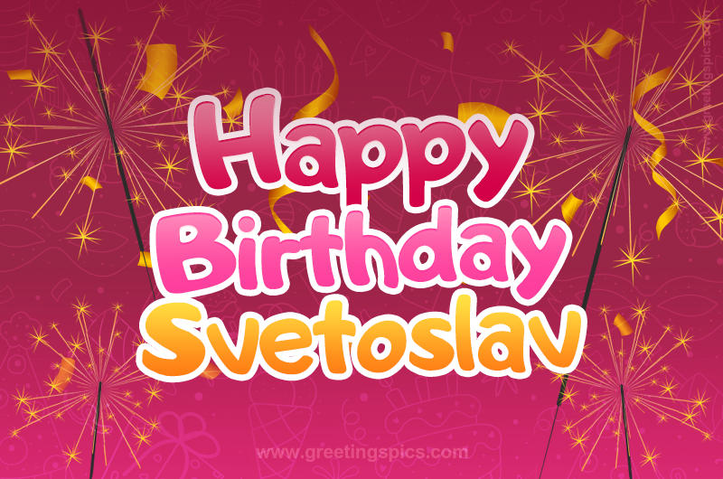 Happy Birthday Svetoslav Image with sparklers