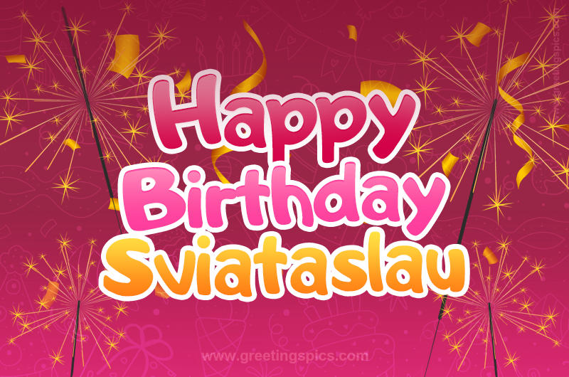 Happy Birthday Sviataslau Image with sparklers