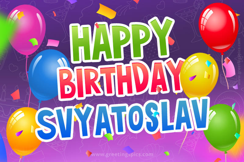 Happy Birthday Svyatoslav Festive Greeting Card