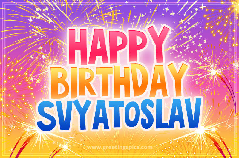 Happy Birthday Svyatoslav Picture with fireworks