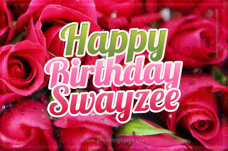 Happy Birthday Swayzee beautiful Image with red roses