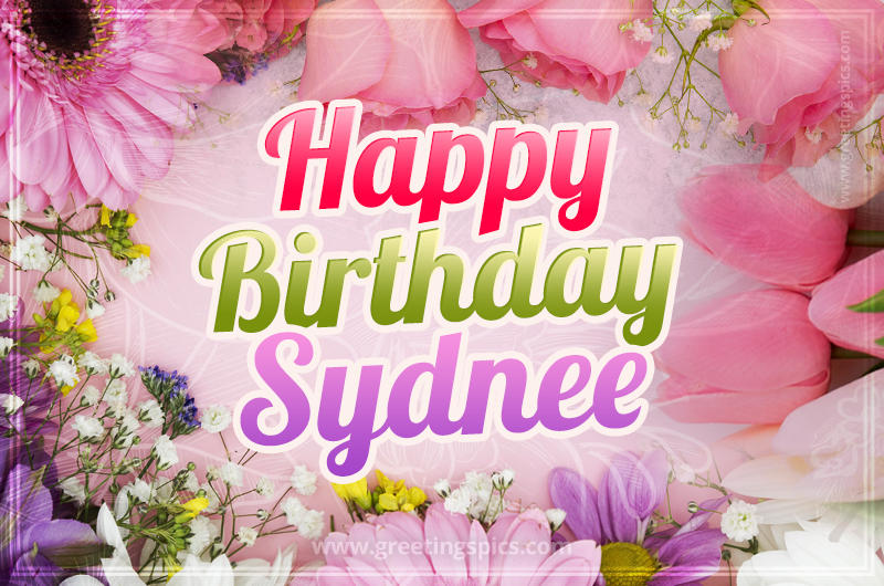 Happy Birthday Sydnee Picture with beautiful flowers