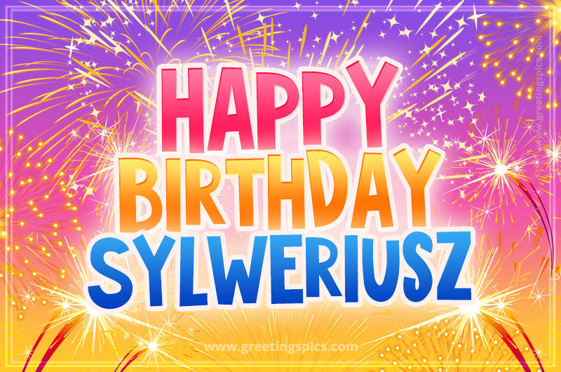 Happy Birthday Sylweriusz Picture with fireworks