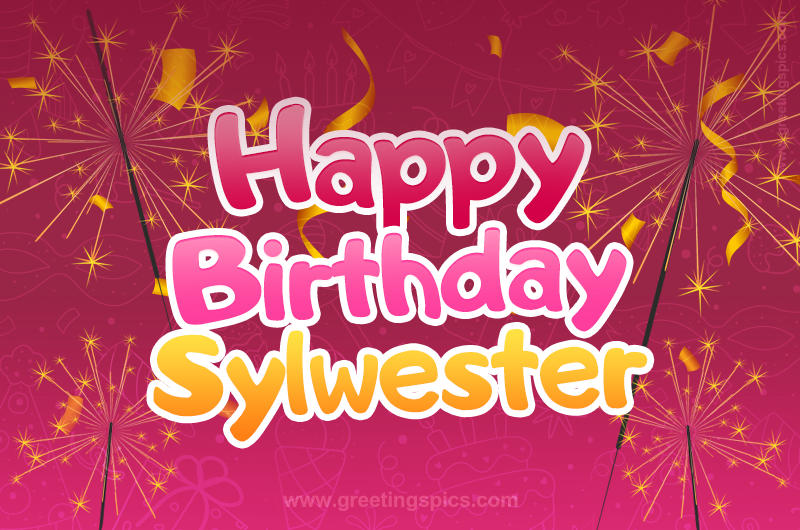 Happy Birthday Sylwester Image with sparklers