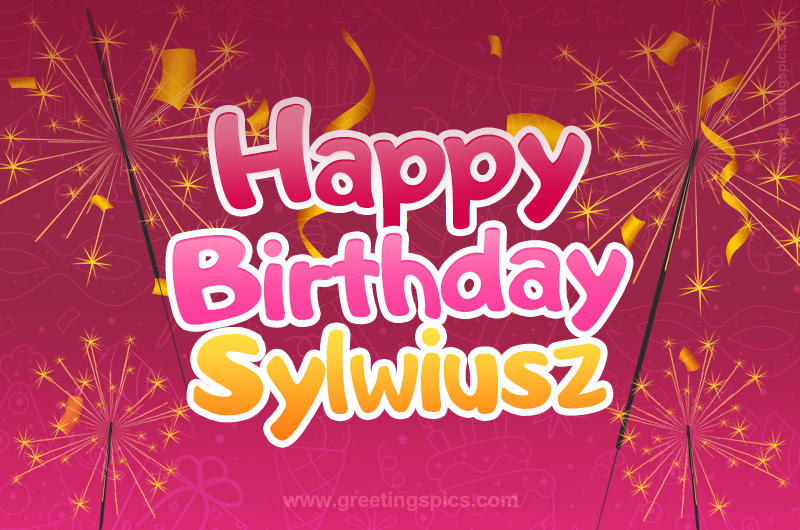 Happy Birthday Sylwiusz Image with sparklers